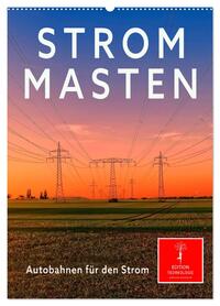 Strommasten - Autobahnen für den Strom (Wandkalender 2026 DIN A2 hoch), CALVENDO Monatskalender