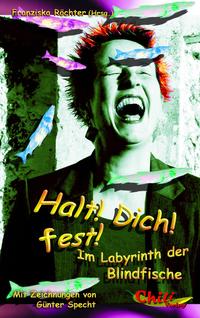 Halt! Dich! fest! Im Labyrinth der Blindfische