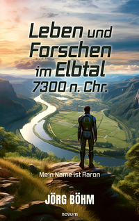 Leben und Forschen im Elbtal 7300 n. Chr.