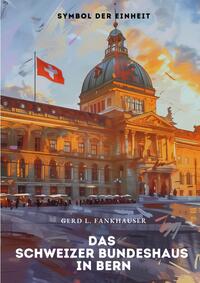 Vorderes Coverbild Das Schweizer Bundeshaus in Bern