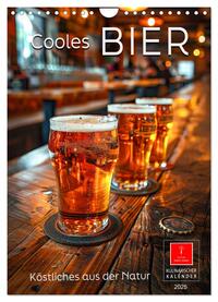 Cooles Bier - Köstliches aus der Natur. (Wandkalender 2025 DIN A4 hoch), CALVENDO Monatskalender