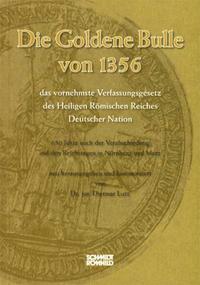 Vorderes Coverbild Die Goldene Bulle von 1356 - das vornehmste Verfassungsgesetz des Heiligen Römischen Reiches Deutscher Nation