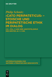 "Cato Peripateticus" – stoische und peripatetische Ethik im Dialog