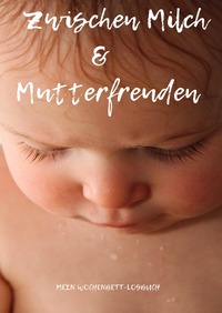Zwischen Milch&amp;Mutterfreuden