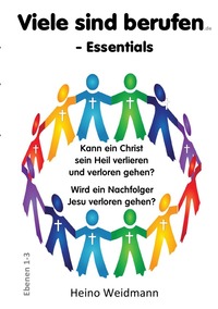 Kann ein Christ sein Heil verlieren und verloren gehen? / Viele sind berufen - Essentials