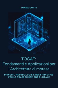 TOGAF: Fondamenti e Applicazioni per l'Architettura d'Impresa