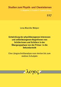 Vorderes Coverbild Entwicklung der physikbezogenen Interessen und selbstbezogenen Kognitionen von Schülerinnen und Schülern in der Übergangsphase von der Primar- in die Sekundarstufe