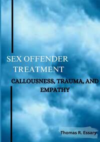 Sex Offender Treatment, Callousness, Trauma, and Empathy