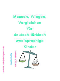 Messen, Wiegen, Vergleichen für deutsch-türkisch zweisprachige Kinder