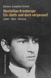 Maximilian Kronberger. Ein ›Gott‹ und doch vergessen?
