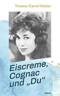 Vorderes Coverbild Eiscreme, Cognac und „Du“