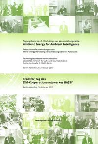 Tagungsband des 7. Workshops der Veranstaltungsreihe Ambient Energy for Ambient Intelligence/Transfer-Tag des ZIM-Kooperationsnetzwerkes BASSY