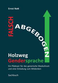 Falsch abgebogen - Holzweg Gendersprache