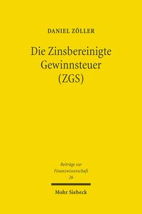 Vorderes Coverbild Die Zinsbereinigte Gewinnsteuer (ZGS)