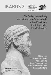 Die Selbstdarstellung der römischen Gesellschaft in den Provinzen im Spiegel der Steindenkmäler