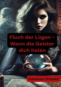 Fluch der Lügen – Wenn die Geister dich holen