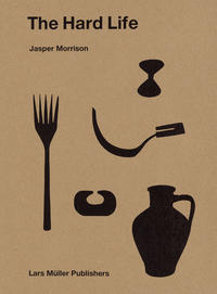 Vorderes Coverbild Jasper Morrison – The Hard Life