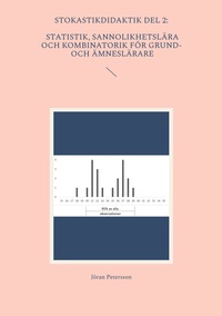Stokastikdidaktik del 2: Statistik, sannolikhetslära och kombinatorik för grund- och ämneslärare