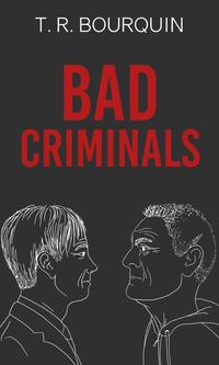 Bad Criminals