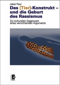 Das ›Tier‹-Konstrukt – und die Geburt des Rassismus