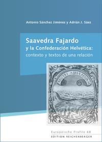 Vorderes Coverbild Saavedra Fajardo y la Confederación Helvética: contexto y textos de una relación