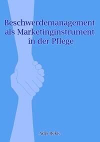 Beschwerdemanagement als Marketinginstrument in der Pflege