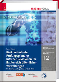 Risikoorientierte Prüfungsplanung Interner Revisionen im Baubereich öffentlicher Verwaltungen, Bau- und Immobilienwirtschaft Band 12
