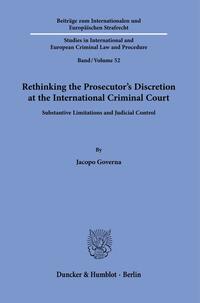 Rethinking the Prosecutor’s Discretion at the International Criminal Court.