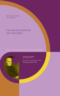 Las manos blancas no ofenden / Pedro Calderón de la Barca