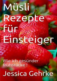 Ernährungshelfer SMOOTHIE / Müsli Rezepte für Einsteiger
