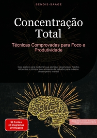 Concentração Total: Técnicas Comprovadas para Foco e Produtividade
