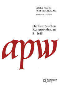 Acta Pacis Westphalicae / Die französischen Korrespondenzen, Band 8: 1648