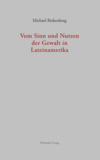 Vom Sinn und Nutzen der Gewalt in Lateinamerika