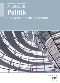 Arbeitsbuch Politik für die berufliche Oberstufe