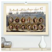 Portraits mit den Augen einer KI (hochwertiger Premium Wandkalender 2026 DIN A2 quer), Kunstdruck in Hochglanz