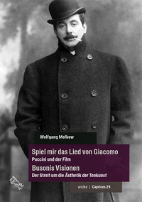 Vorderes Coverbild Spiel mir das Lied von Giacomo – Puccini und der Film / Busonis Visionen – Der Streit um die Ästhetik der Tonkunst