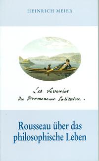 "Les rêveries du Promeneur Solitaire" - Rousseau über das philosophische Leben