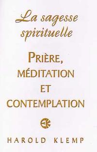 La sagesse spirituelle: Prière, méditation et contemplation
