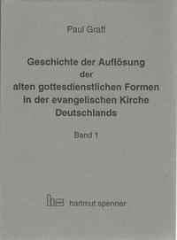 Geschichte der Auflösung der alten gottesdienstlichen Formen in der evangelischen Kirche Deutschlands.