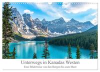Unterwegs in Kanadas Westen (Wandkalender 2025 DIN A3 quer), CALVENDO Monatskalender