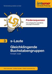 Fördersequenz Band 3: S-Laute und Gleichklingende Buchstabengruppen
