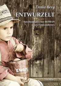 Entwurzelt - Autobiografischer Roman eines Einwanderers