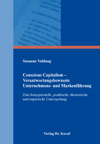 Conscious Capitalism – Verantwortungsbewusste Unternehmens- und Markenführung
