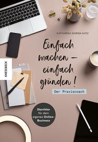 Einfach leben- einfach gründen! Der Praxiscoach