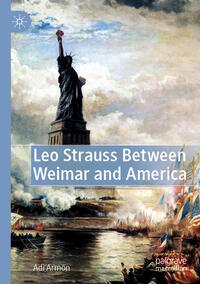Leo Strauss Between Weimar and America