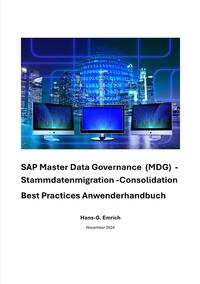 SAP Master Data Governance – Datenmigration &amp; Consolidation - Best Practices Handbuch mit Anwendungsbeispielen