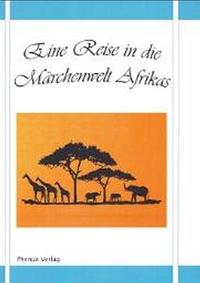 Eine Reise in die Märchenwelt Afrikas