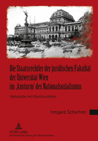 Die Staatsrechtler der juridischen Fakultät der Universität Wien im ‘Ansturm’ des Nationalsozialismus