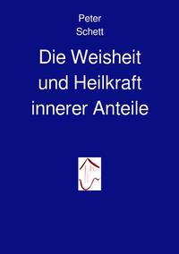 Die innere Demokratie / Die Weisheit und Heilkraft innerer Anteile