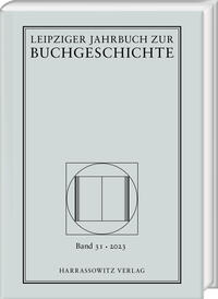 Leipziger Jahrbuch zur Buchgeschichte 31 (2023)